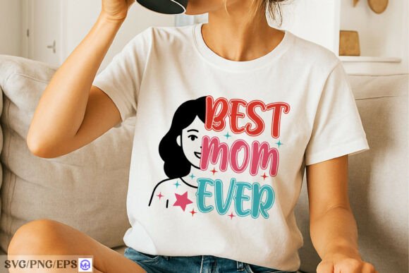 Best Mom Ever Mother’s Day SVG PNG