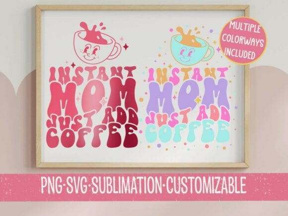 Instant Mom Just Add Coffee SVG PNG