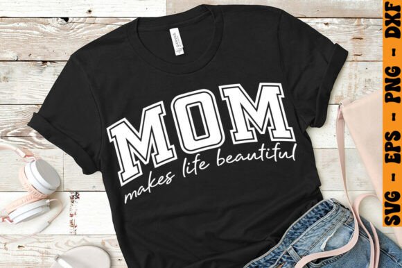 MOM MAKES LIFE BEAUTIFUL SVG