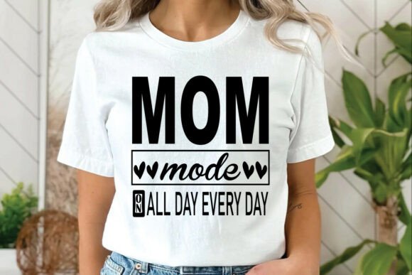 Mom Mode On All Day Every Day Funny Mom