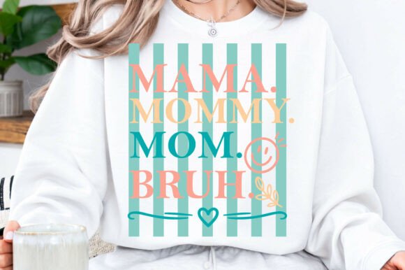 Mother’s Day SVG: Mama, Mommy, Mom, Bruh