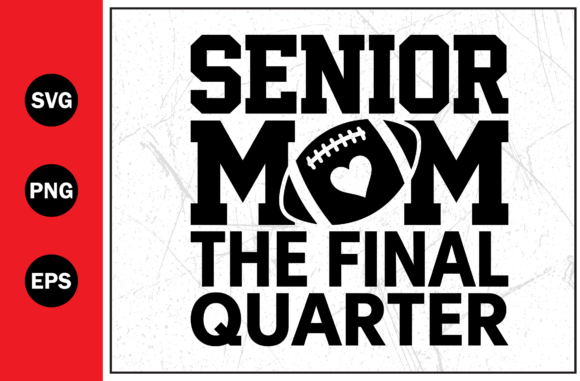 Senior Mom Final Quarter Football SVG