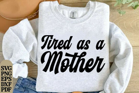 Tired As a Mother SVG PNG, Floral Mom
