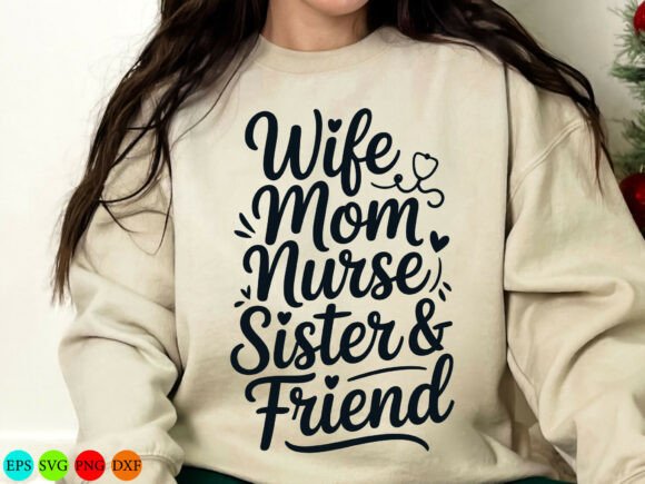 Wife Mom Nurse Sister Friend SVG